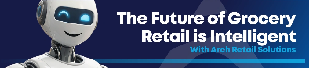 The Future of Grocery Retail is Intelligent with Arch Retail Solutions